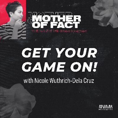 34: Get Your Game On! with Nicole Wuthrich-Dela Cruz