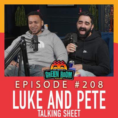 #208 - With Luke and Pete Talking Sheet - Hot Water’s Green Room w/Tony & Jamie