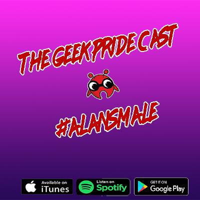 The Geek Pride Cast #Alansmale The Geek Pride Cast #Alansmale