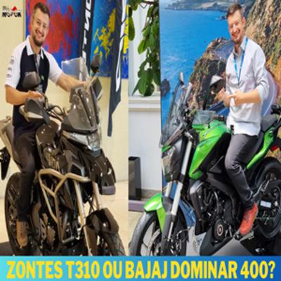 ZONTES T 310 ou BAJAJ DOMINAR 400, rapaz que dúvida boa, qual delas colocar na garagem? ZONTES T 310 ou BAJAJ DOMINAR 400, rapaz que dúvida boa, qual delas colocar na garagem?