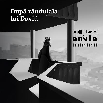 House of David | Ep10 - După rânduiala lui David - Claudius Sămărtinean