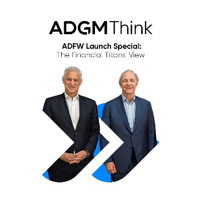 ADGM THINK | S3 Episode 4 | ADFW Launch Special: The Financial Titans' View