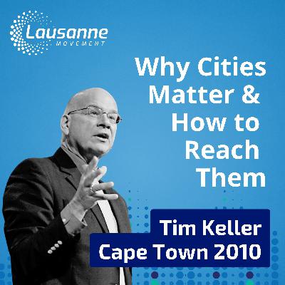 Tim Keller on Why Cities Matter and How to Reach Them | Cape Town 2010