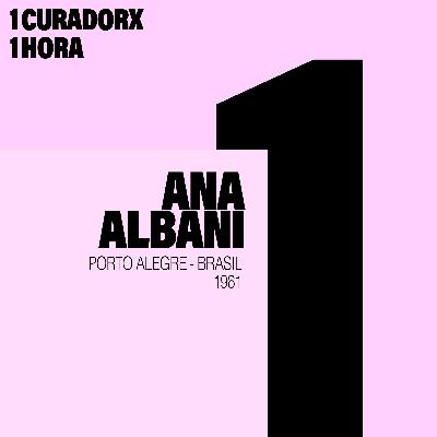 1 curadorx, 1 hora: Ana Albani