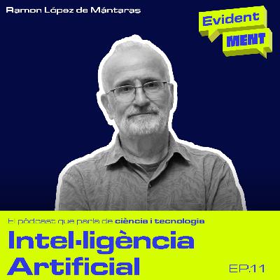 #11 EvidentMENT | Intel·ligència artificial, amb Ramon López de Mántaras #11 EvidentMENT | Intel·ligència artificial, amb Ramon López de Mántaras