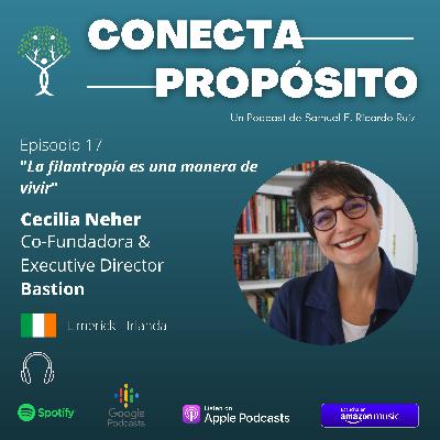 E17 - Cecilia Neher - Bastion. La filantropía es un estilo de vida.