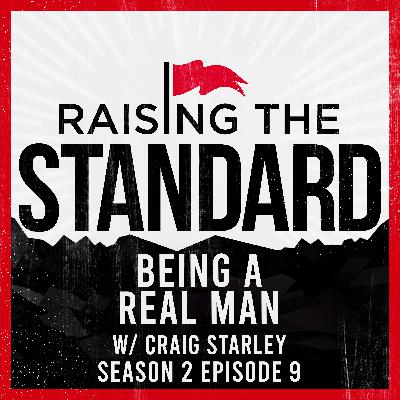 Being a Real Man with Craig Starley