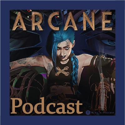 Podcast of Nonsense: Episode 20 - Arcane // Riots Meisterwerk erobert die Welt // Theorien & Mehr