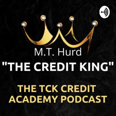 The TCK Credit Academy Podcast - Episode 13: 5 Most Important Areas & How Your Credit Score Is Calculated