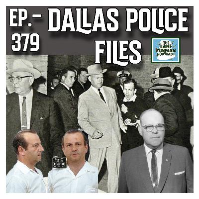JFK ASSASSINATION - Ep. 379 - Dallas Police Files