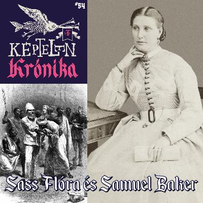 KK #54 – Sass Flóra és Samuel Baker