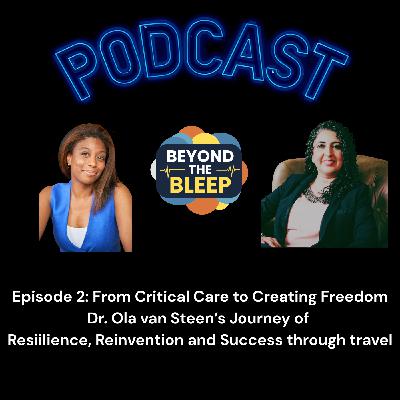 Critical Care to 
Creating Freedom with Dr Ola Van Steen