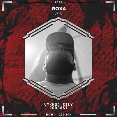 Vykhod Sily Podcast - Boxa Guest Mix Vykhod Sily Podcast - Boxa Guest Mix