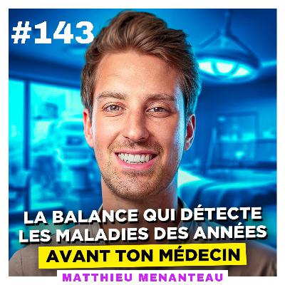 La balance qui détecte les maladies des années avant ton médecin – Matthieu Menanteau