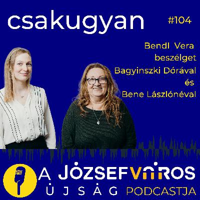 „Nehéz elérni az elmagányosodott időseket” – Bagyinszki Dóra és Bene Lászlóné – Csakugyan #104 „Nehéz elérni az elmagányosodott időseket” – Bagyinszki Dóra és Bene Lászlóné – Csakugyan #104