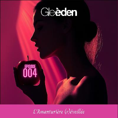 EPISODE 4 | L'Amanturière (r)éveillée