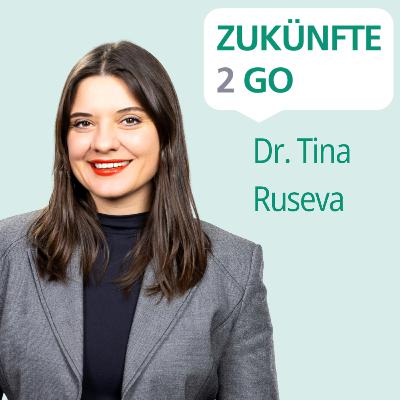 #40 Dr. Tina Ruseva: High-Tech trifft High-Human – Wie werden wir in Zukunft arbeiten? #40 Dr. Tina Ruseva: High-Tech trifft High-Human – Wie werden wir in Zukunft arbeiten?