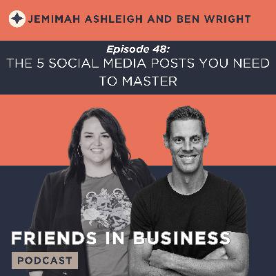 Episode 48: The 5 Social Media Posts You Need to Master