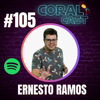 #105 - Ernesto Ramos - Coral Cast #105 - Ernesto Ramos - Coral Cast