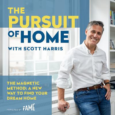 #23: The Magnetic Method: A New Way to Find Your Dream Home with Scott Harris