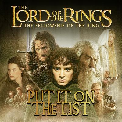 Episode 36 - The Lord of the Rings: The Fellowship of the Ring Episode 36 - The Lord of the Rings: The Fellowship of the Ring