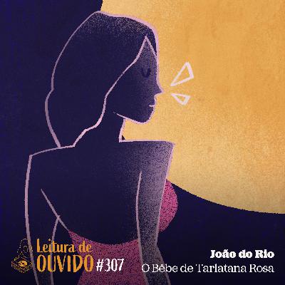 João do Rio - O Bebê de Tarlatana Rosa (conto)