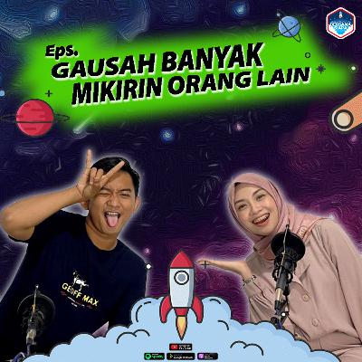 Gausah Banyak Mikirin Orang Lain Gausah Banyak Mikirin Orang Lain