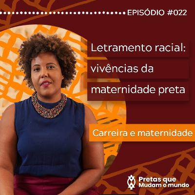 Letramento racial: vivências da maternidade preta | Carreira e Maternidade 4/6 | T01EP22 Letramento racial: vivências da maternidade preta | Carreira e Maternidade 4/6 | T01EP22