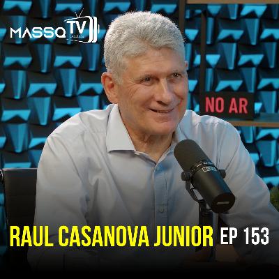 MASSQTV PODCAST - Raul Casanova Junior - Ep. 153 - VIDEOCAST