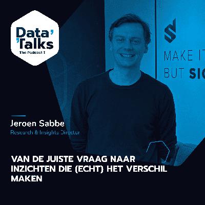 Episode 3: Van de juiste vraag naar inzichten die (echt) het verschil maken - Jeroen Sabbe