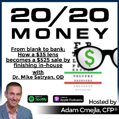 From blank to bank: How a $35 lens becomes a $525 sale by finishing in-house with Dr. Mike Satryan, OD
