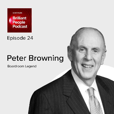 Peter Browning: Boardroom Legend on Leadership, Legacy, and the Timeless Truths of Governance | E24 Peter Browning: Boardroom Legend on Leadership, Legacy, and the Timeless Truths of Governance | E24