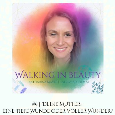 #9 | Deine Mutter - eine tiefe Wunde oder voller Wunder?