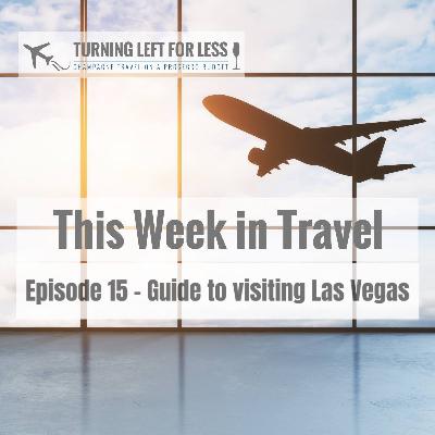 This Week in Travel Episode 15 - Guide to visiting Las Vegas This Week in Travel Episode 15 - Guide to visiting Las Vegas