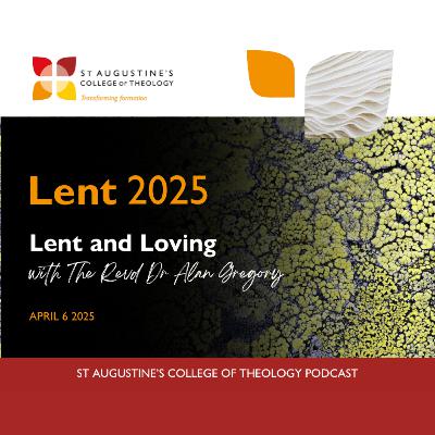 'Lent and Loving' with Rev Dr Alan Gregory | Lent Audio Retreat | 2025 | Week Five