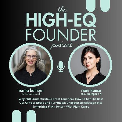 Why PhD Students Make Great Founders, How To Get The Best Out of Your Board and Turning An Unexpected Rejection Into Something Much Better, With Riam Kanso Why PhD Students Make Great Founders, How To Get The Best Out of Your Board and Turning An Unexpected Rejection Into Something Much Better, With Riam Kanso