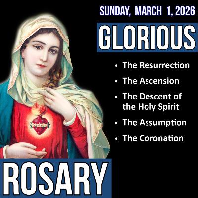 LISTEN - MEDIUM PACE ROSARY - Glorious Mysteries of the Rosary for SUNDAY, March 1, 2026 LISTEN - MEDIUM PACE ROSARY - Glorious Mysteries of the Rosary for SUNDAY, March 1, 2026