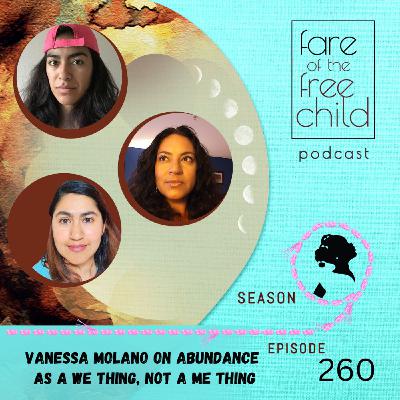 Ep 260: Vanessa Molano on Abundance as a We Thing, Not a Me Thing Ep 260: Vanessa Molano on Abundance as a We Thing, Not a Me Thing