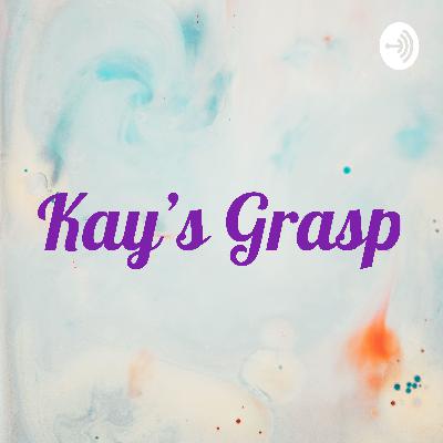 Kay's Grasp on To Kill A Mockingbird-By Haper Lee Kay's Grasp on To Kill A Mockingbird-By Haper Lee