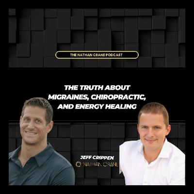 Beyond the Pill: A Natural Path to Headache Relief, Jeff Crippen | Nathan Crane Podcast
