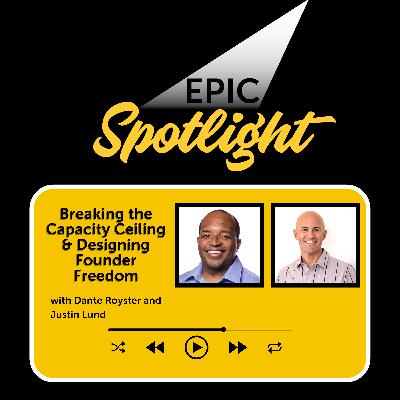 Justin Lund: Breaking the Capacity Ceiling & Designing Founder Freedom