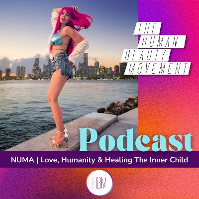 Love, Humanity & Healing The Inner Child with NUMA Love, Humanity & Healing The Inner Child with NUMA