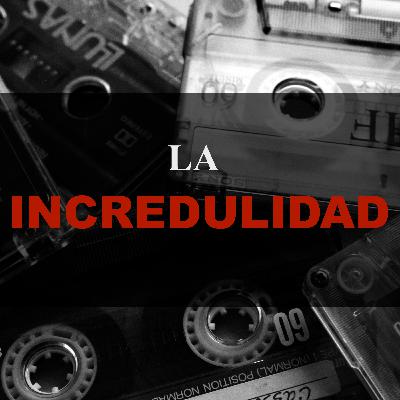T2.EP.#10 | LA INCREDULIDAD | P.E DANIEL NUÑEZ | LA LUZ DEL MUNDO