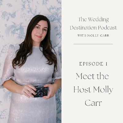 1. Welcome to the Wedding Destination Podcast by Molly Carr 1. Welcome to the Wedding Destination Podcast by Molly Carr
