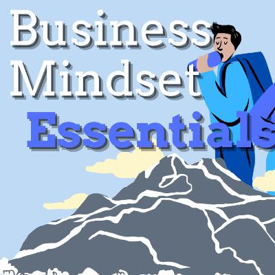 Business Mindset Essentials Business Mindset Essentials