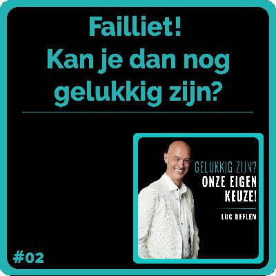 #02 Failliet! Kan je dan nog gelukkig zijn?