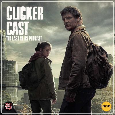The Last of Us S01 E09 - Clicker Cast: The Last of Us Podcast The Last of Us S01 E09 - Clicker Cast: The Last of Us Podcast