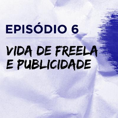 Episódio 6 - Vida de Freela e Publicidade Feat. João Pedro Episódio 6 - Vida de Freela e Publicidade Feat. João Pedro