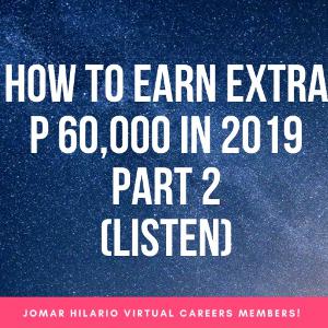 How to Earn Extra P 60,000 in 2019, Part 2 by Jomar Hilario How to Earn Extra P 60,000 in 2019, Part 2 by Jomar Hilario