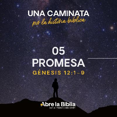 05: Promesa (Génesis 12:1-9) 05: Promesa (Génesis 12:1-9)